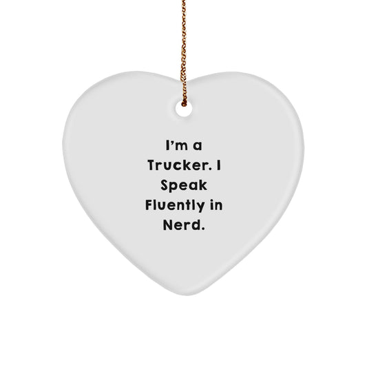 Funny Trucker Gifts from Friends - Heart Ornament for Men, Trucker Christmas Unique Gifts, I'm A Trucker. I Speak Fluently In genius. - Image 1