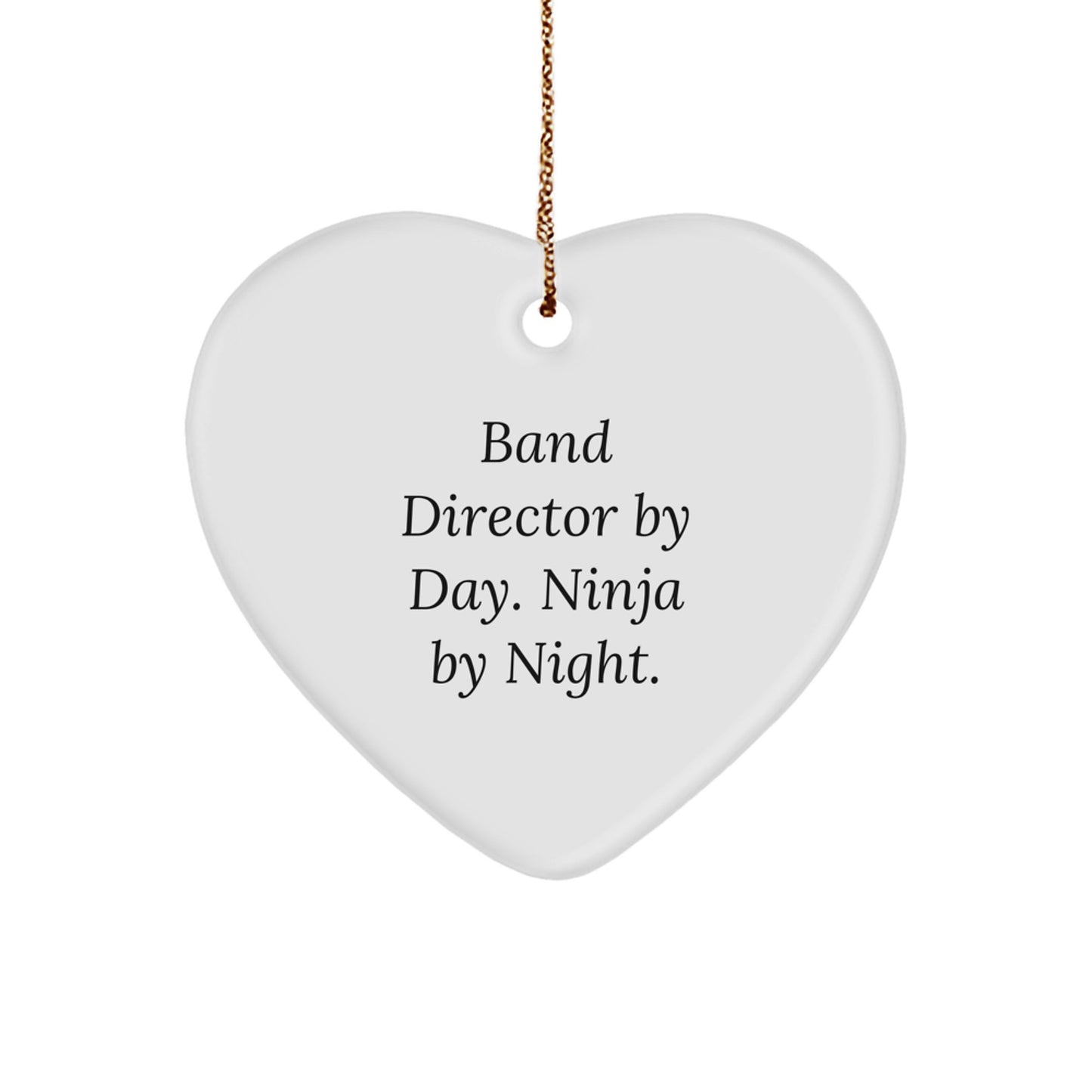 Funny Band Director Gifts from Men - Heart Ornament by Band Director By Day. Ninja By Night. for Christmas Unique Gifts - Image 1