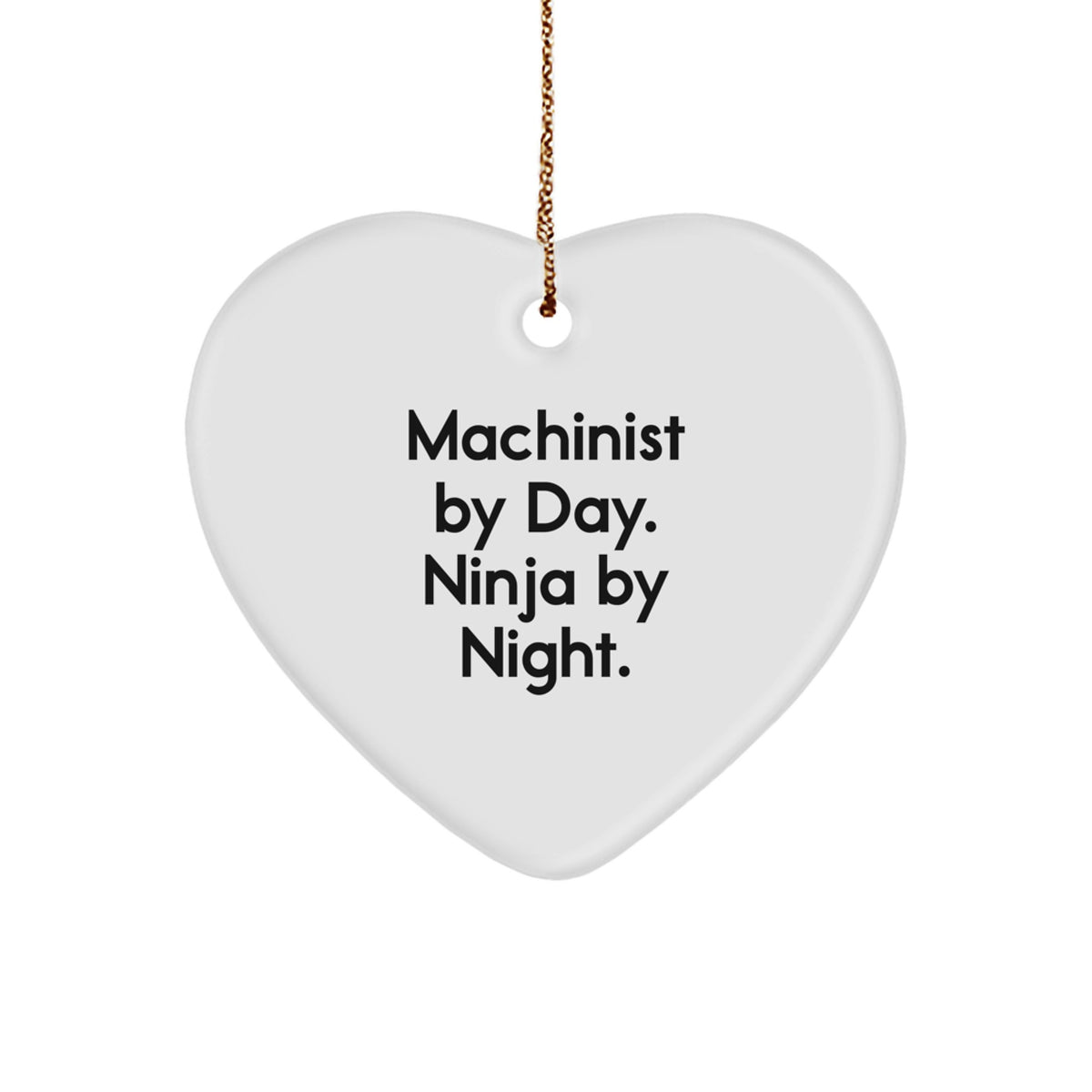 Machinist Heart Ornament Gift for Coworkers Machinist by Day Ninja Night - Image 1