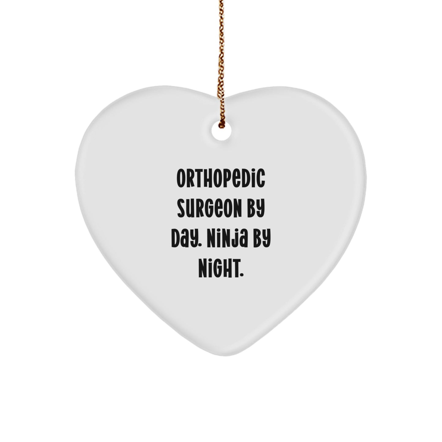 Orthopedic Surgeon Gifts from Friends and Family, Heart Ornament for Christmas Unique Presents, 'Orthopedic Surgeon By Day. Ninja By Night. ' - Image 1