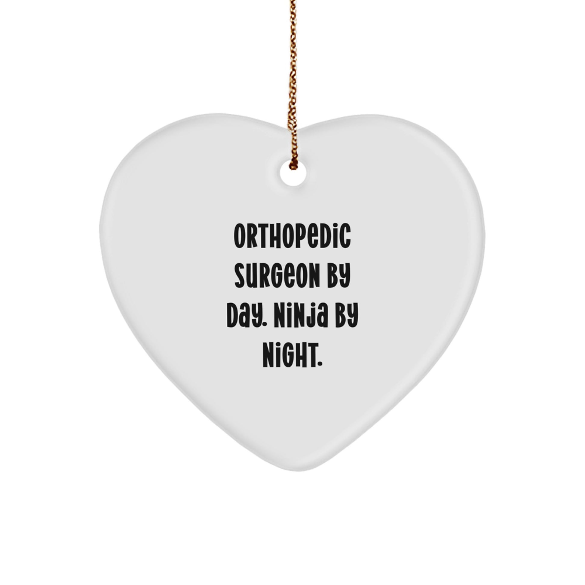 Orthopedic Surgeon Gifts from Friends and Family, Heart Ornament for Christmas Unique Presents, 'Orthopedic Surgeon By Day. Ninja By Night. ' - Image 1