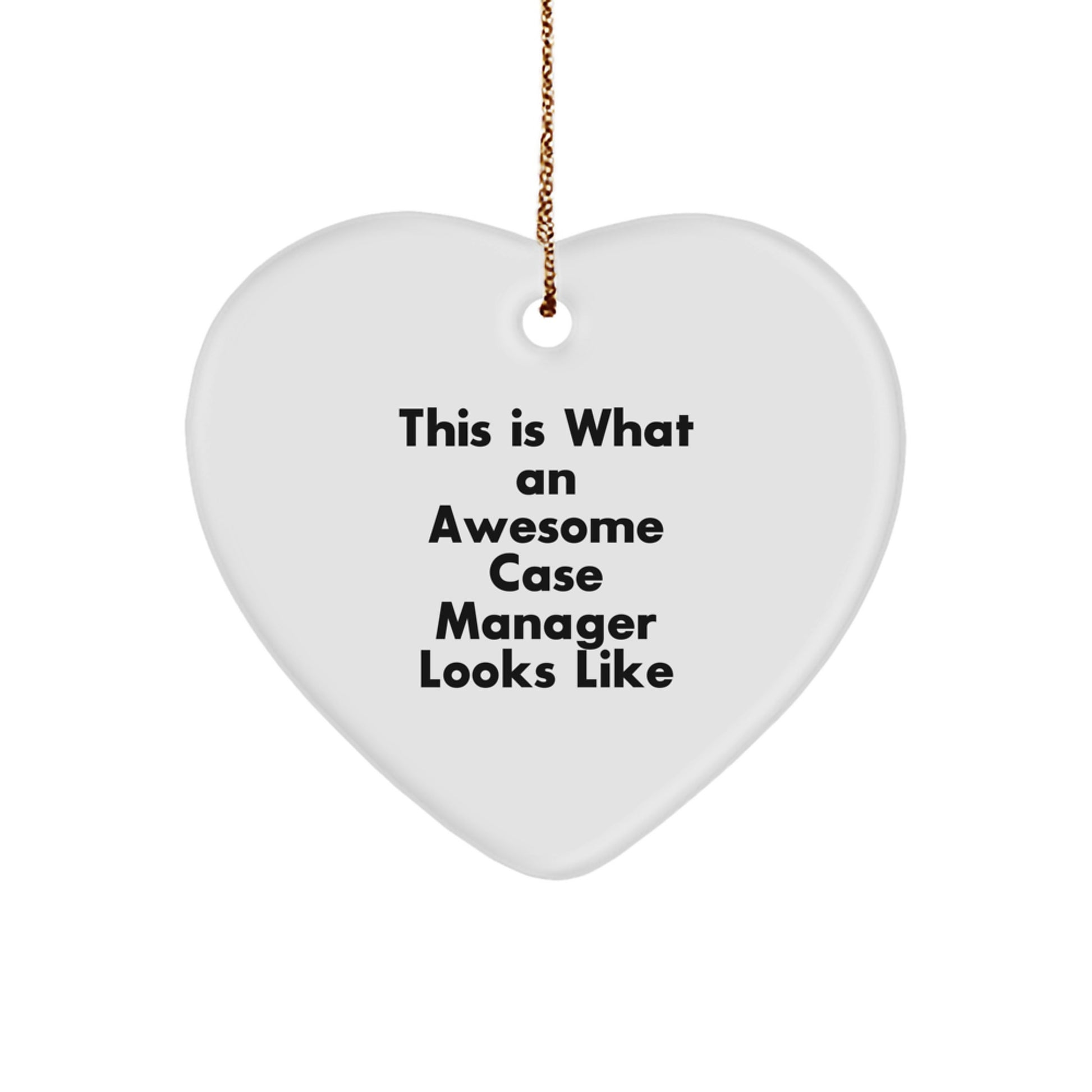 Funny Quote Case Manager Heart Ornament Gifts from Friends and Family for Christmas Season - Image 1