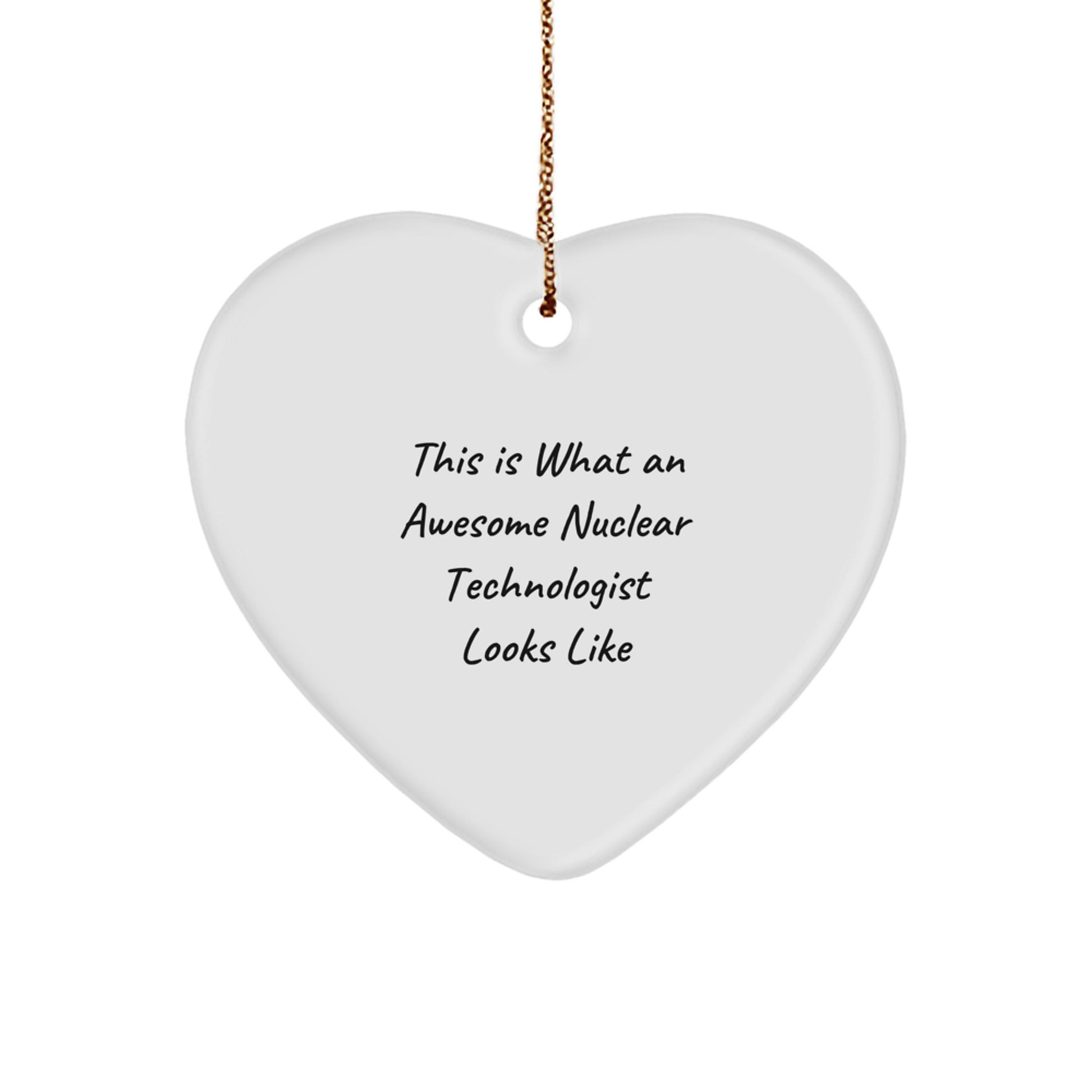 Funny Nuclear Technologist Gifts for Men, Heart Ornament, This Is What An Awesome Nuclear Technologist Looks Like, Gifts from Men to Friends, Christmas Unique Gifts - Image 1