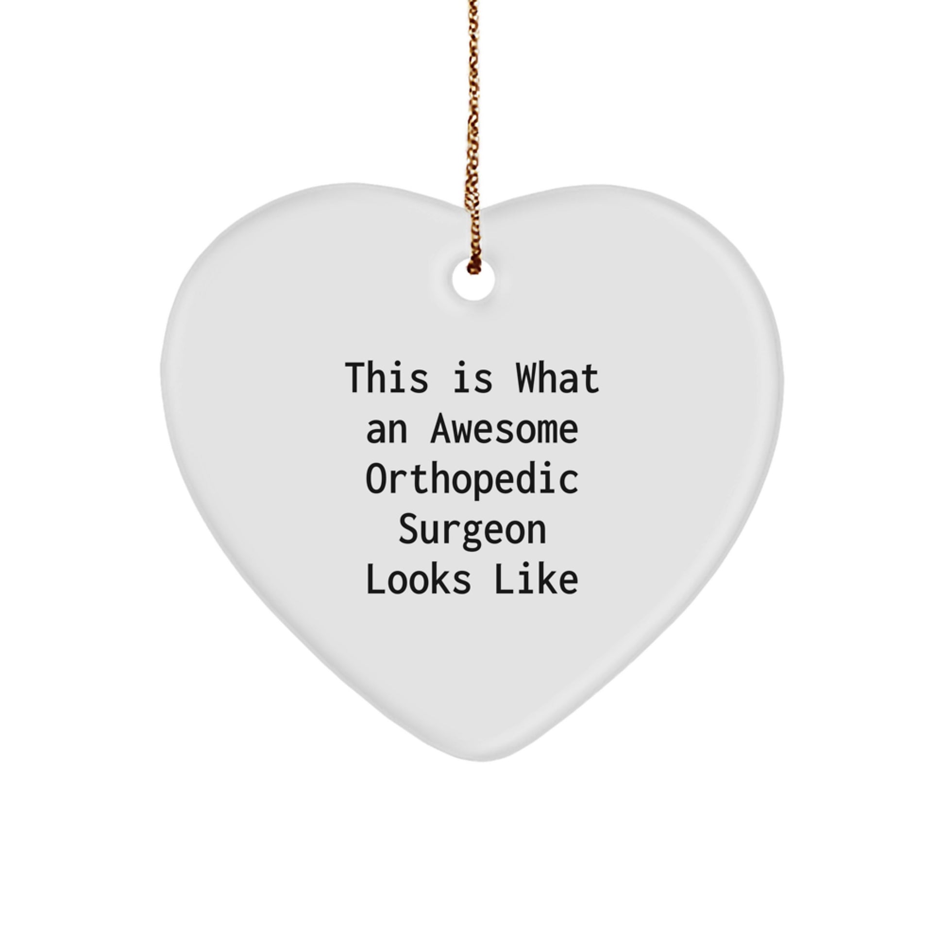 Funny Orthopedic Surgeon Gifts from Family - Heart Ornament for Christmas Unique Gifts - 'This Is What An Awesome Orthopedic Surgeon Looks Like' Sent by Friends - Image 1