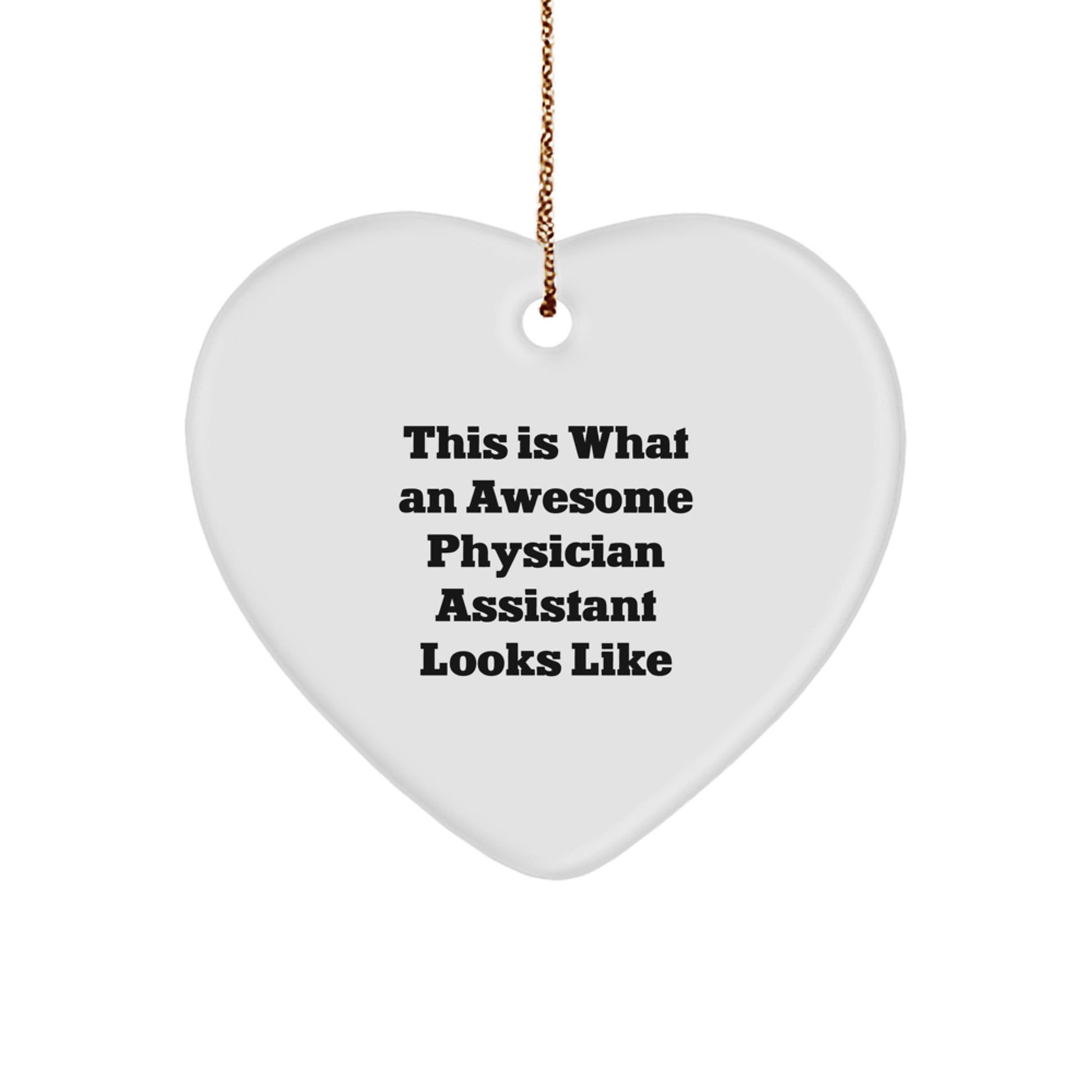 Gifts from Friends, Family, or Coworkers for Physician Assistants - This Is What An 'Awesome' Physician Assistant Looks Like Heart Ornament for Christmas Unique Gifts - Image 1