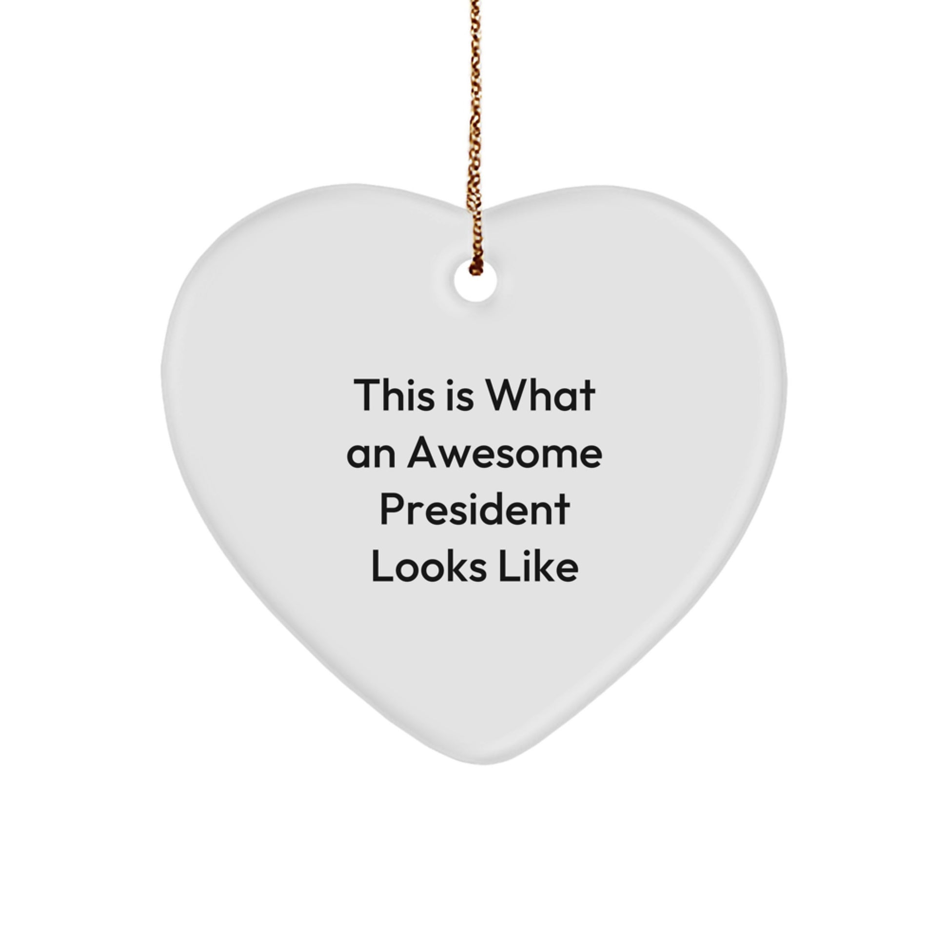 Funny President Heart Ornament, Gifts from Men to President, This Is What An Awesome President Looks Like, Heart Shaped Christmas Unique Gifts - Image 1