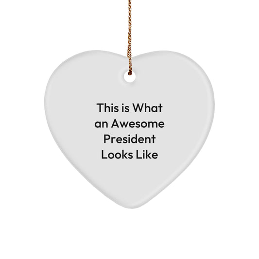 Funny President Heart Ornament, Gifts from Men to President, This Is What An Awesome President Looks Like, Heart Shaped Christmas Unique Gifts - Image 1