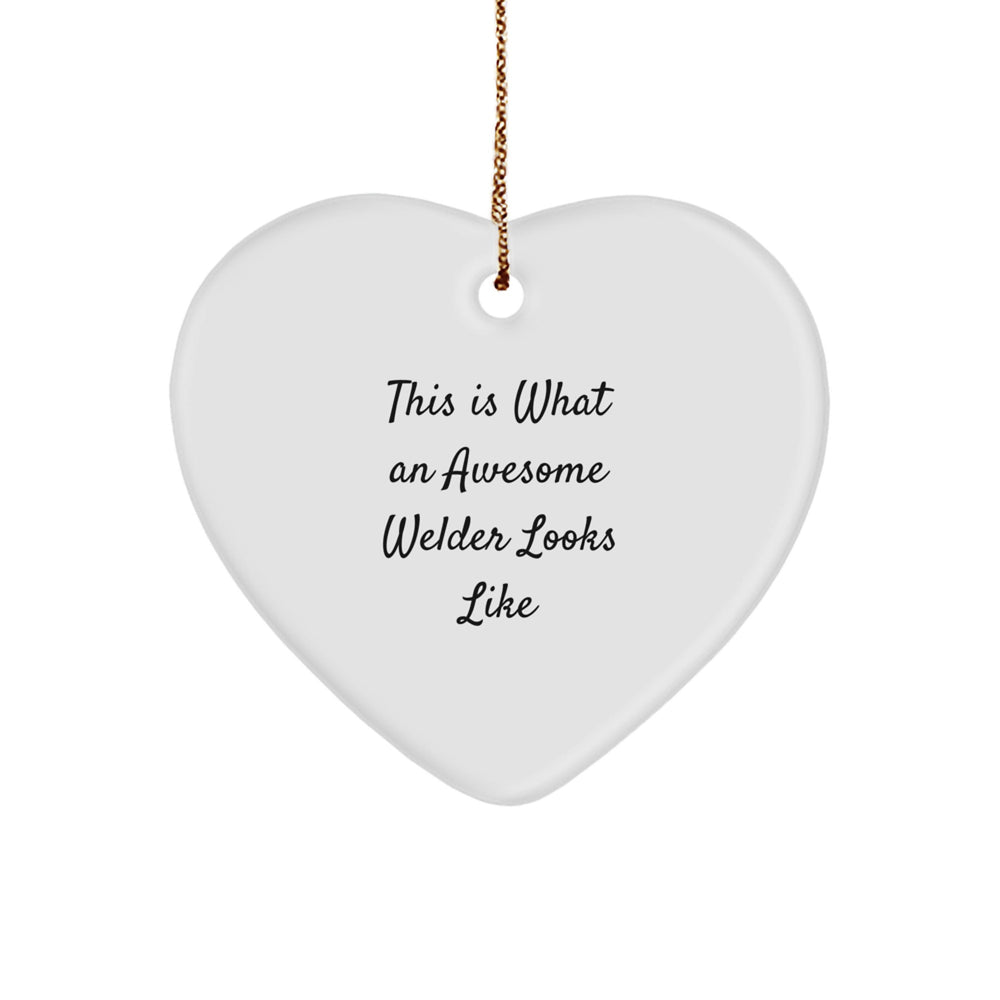 Funny Christmas Unique Gifts from Men for Welder - Heart Ornament with 'This Is What An Awesome Welder Looks Like' Quote, Unique Christmas Unique Gifts for Men - Image 1