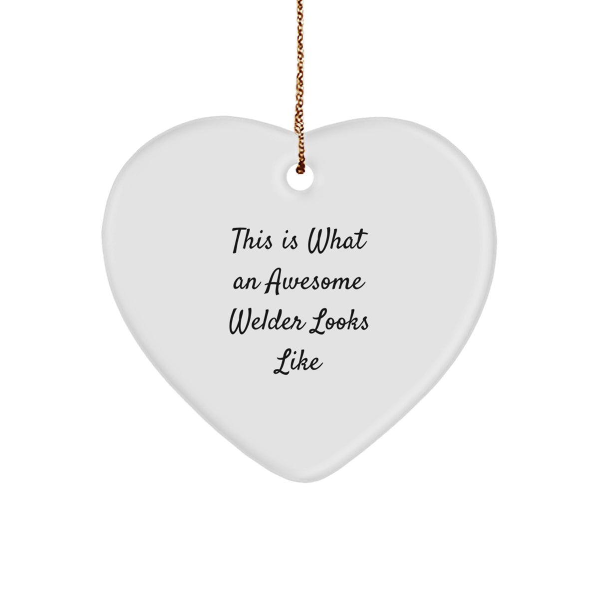 Funny Christmas Unique Gifts from Men for Welder - Heart Ornament with 'This Is What An Awesome Welder Looks Like' Quote, Unique Christmas Unique Gifts for Men - Image 1