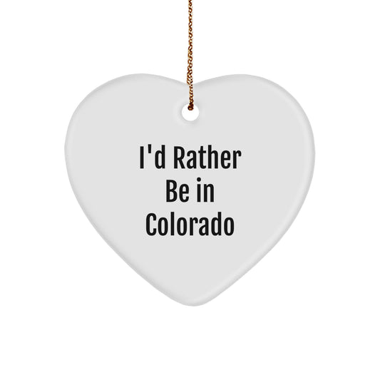 Colorado Heart Ornament with Funny Quote 'I'd Rather Be In Colorado' - Gifts from Colorado Lovers for Colorado Friends - Unique Christmas Unique Gifts for Men Women Family - Image 1