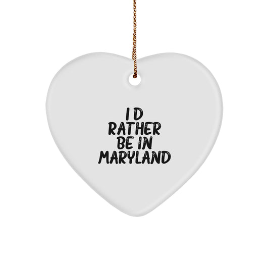 Maryland Heart Ornament - Funny Quote 'I'd Rather Be In Maryland' Christmas Unique Gifts for Family and Friends from Men Women - Image 1