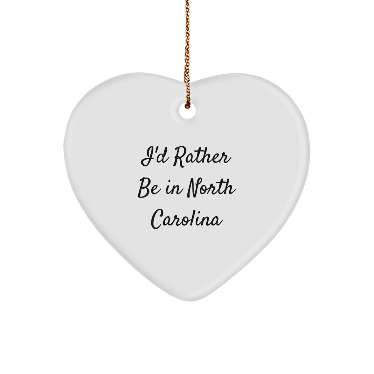 Funny North Carolina Gifts from Friends and Family - I'd Rather Be In NC Heart Ornament for Christmas - Image 1