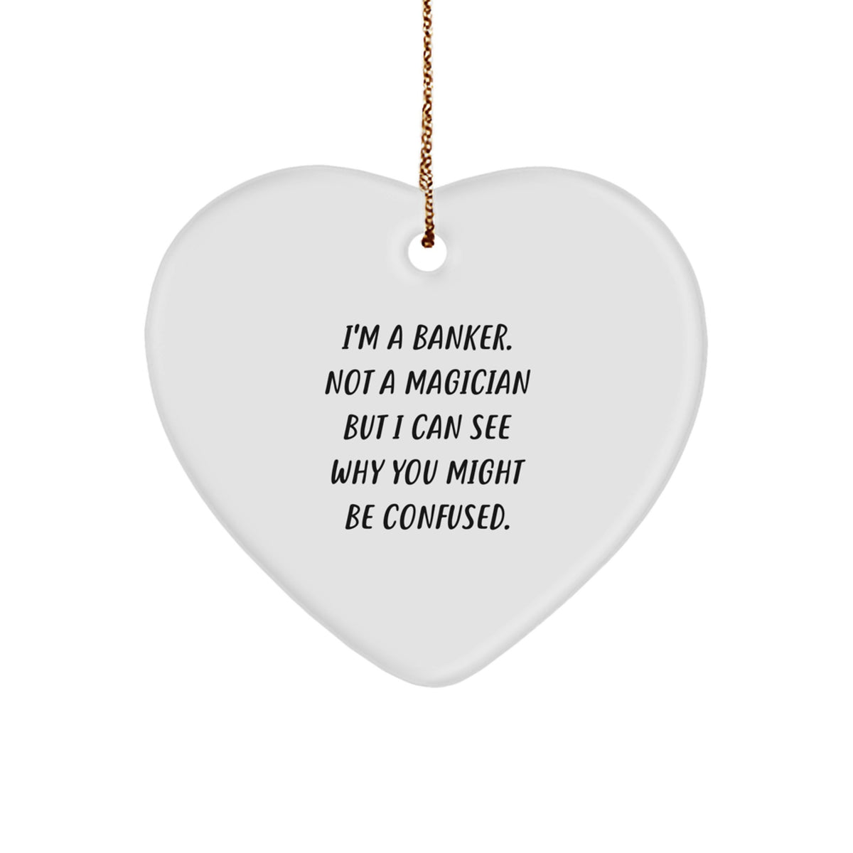Christmas Unique Gift Banker Heart Ornament Surprise for Teens I'm a Banker - Image 1