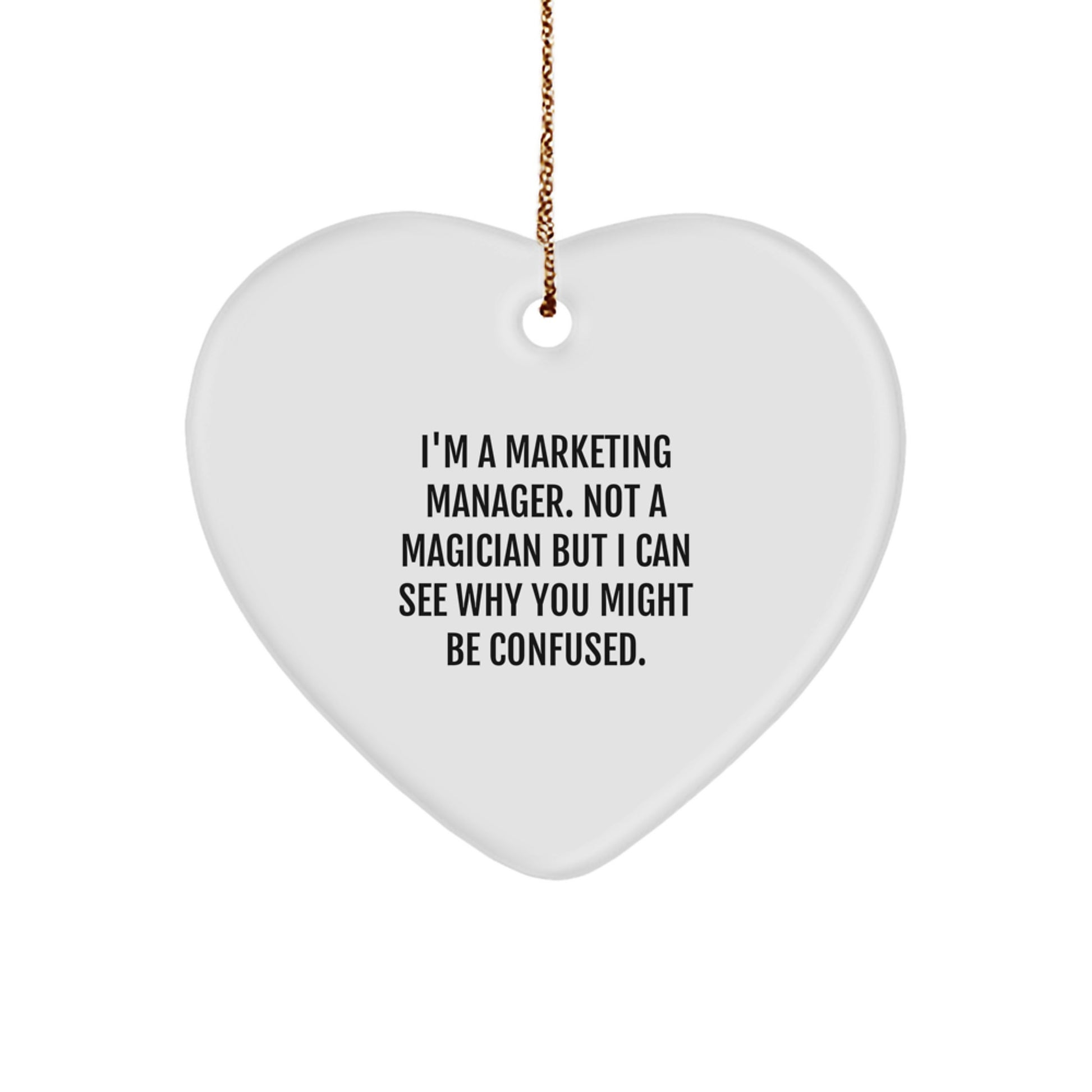 Funny Marketing Manager Gifts for Coworkers - Heart Ornament Quote 'I'm A Marketing Manager...' - Image 1