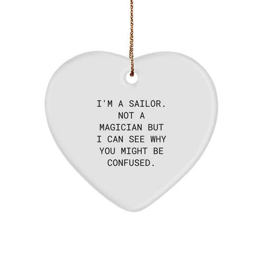 Funny Sailor Gifts for Men - 'I'm A Sailor. Not A Magician' Christmas Heart Ornament, Gifts from Family - Image 1