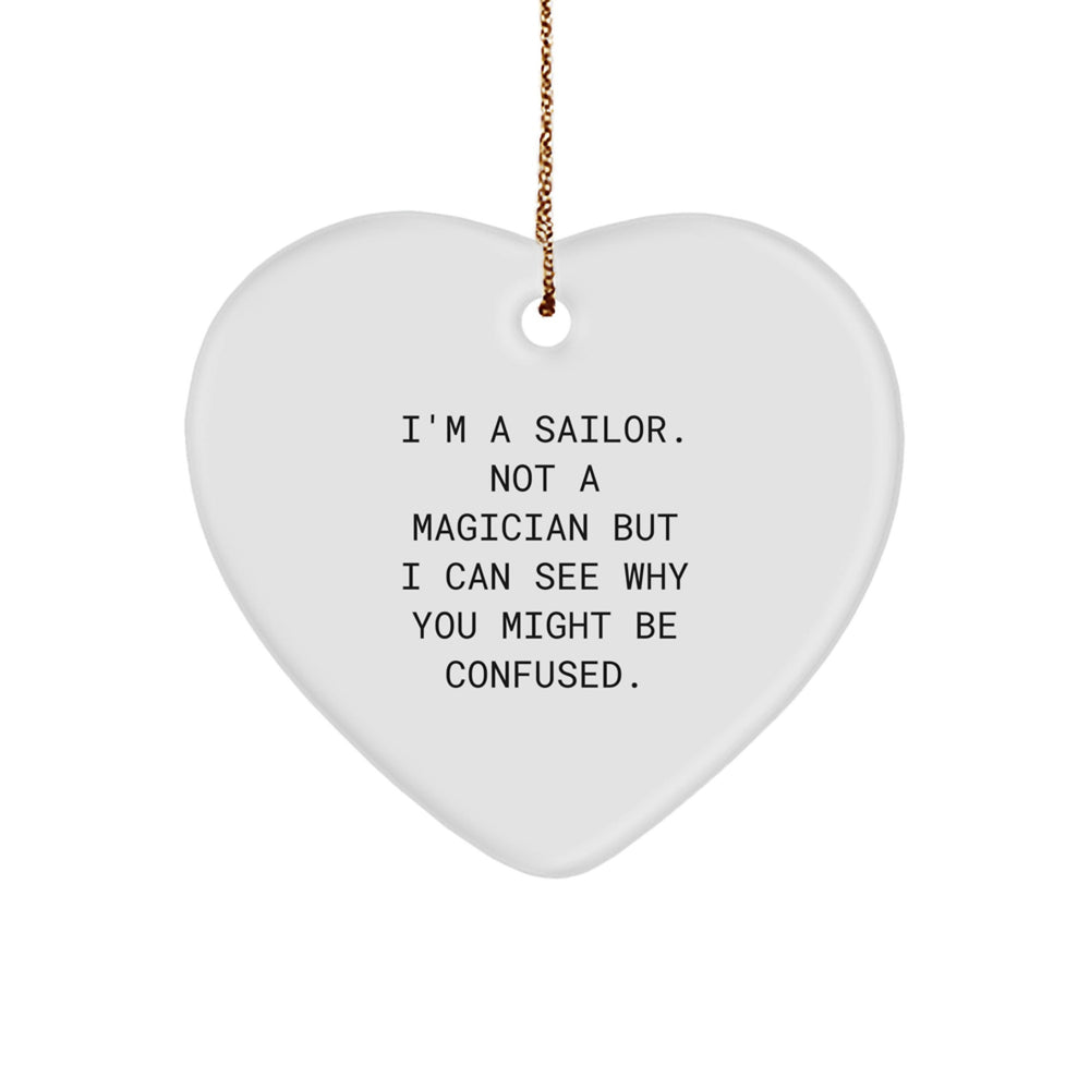 Funny Sailor Gifts for Men - 'I'm A Sailor. Not A Magician' Christmas Heart Ornament, Gifts from Family - Image 1