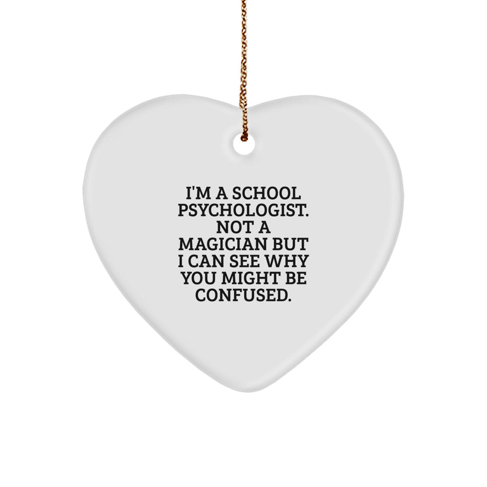 School Psychologist Gifts from Friends - Funny Quote Heart Ornament for Christmas - Image 1