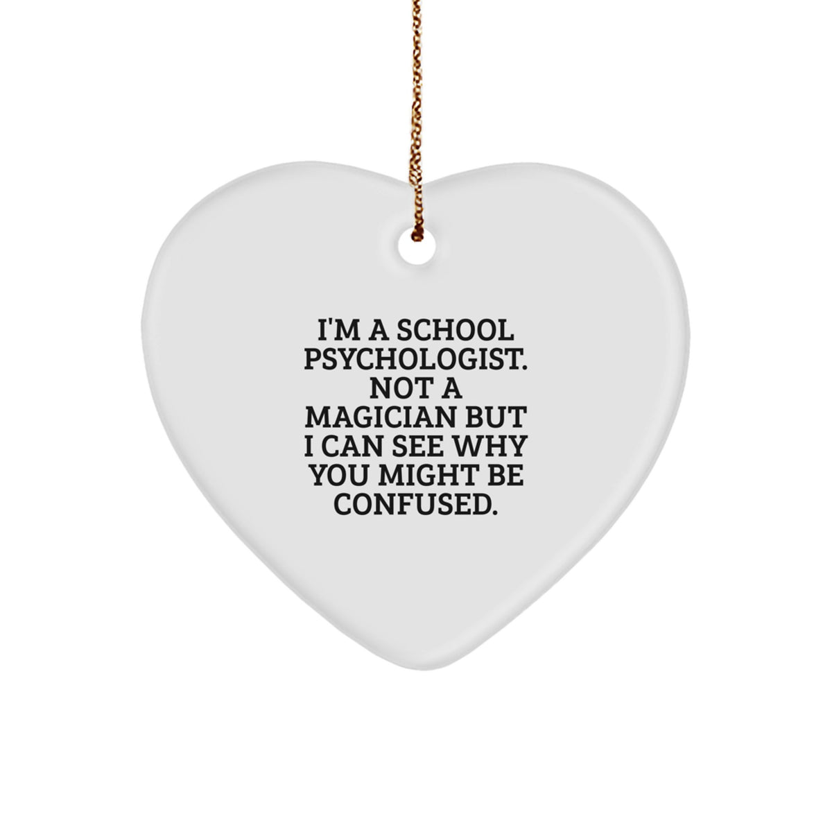 School Psychologist Gifts from Friends - Funny Quote Heart Ornament for Christmas - Image 1