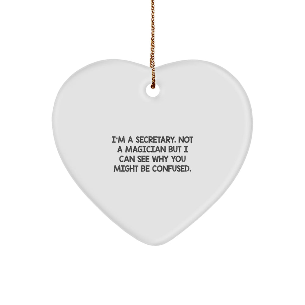 Funny Secretary Gifts for Christmas - 'I'm A Secretary. Not A Magician...' Heart Ornament, Gifts from Men to Women Coworkers - Image 1