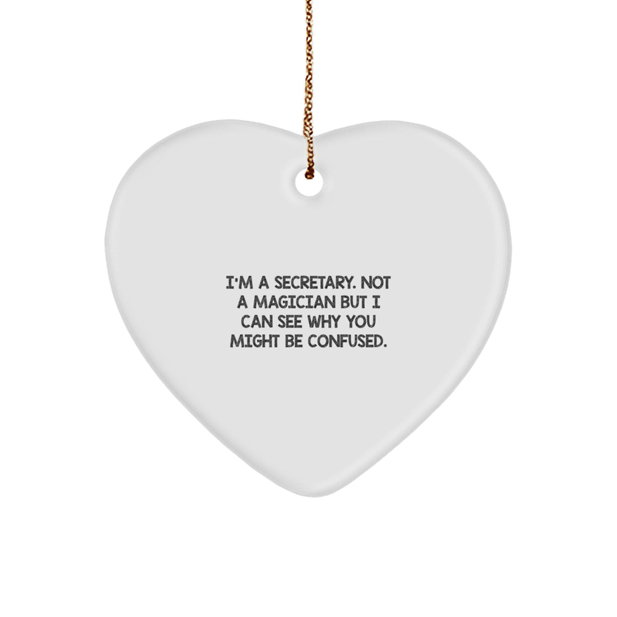 Funny Secretary Gifts for Christmas - 'I'm A Secretary. Not A Magician...' Heart Ornament, Gifts from Men to Women Coworkers - Image 1
