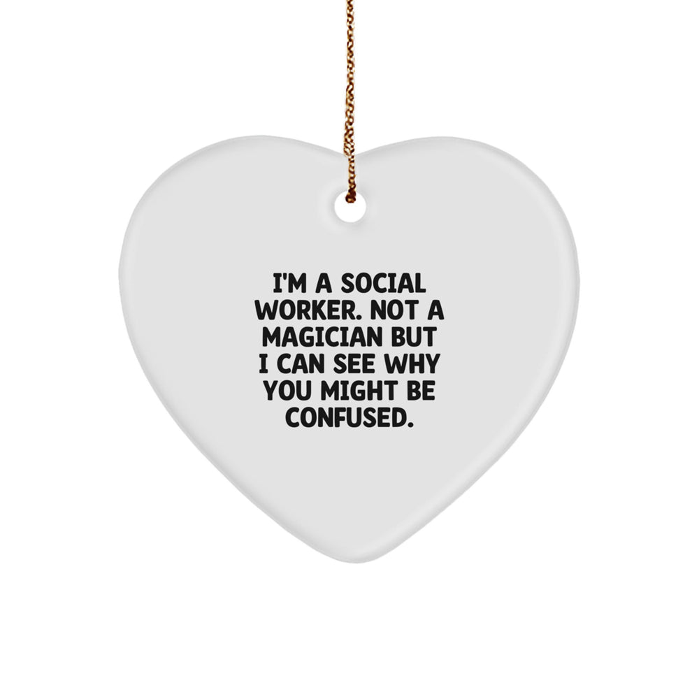 Funny Social Worker Gifts - 'I'm A Social Worker. Not A Magician' Heart Ornament for Christmas from Friends to Family - Image 1