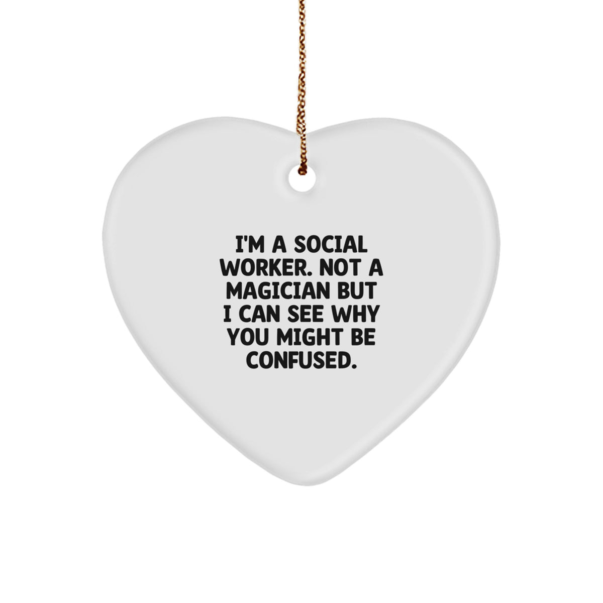 Funny Social Worker Gifts - 'I'm A Social Worker. Not A Magician' Heart Ornament for Christmas from Friends to Family - Image 1
