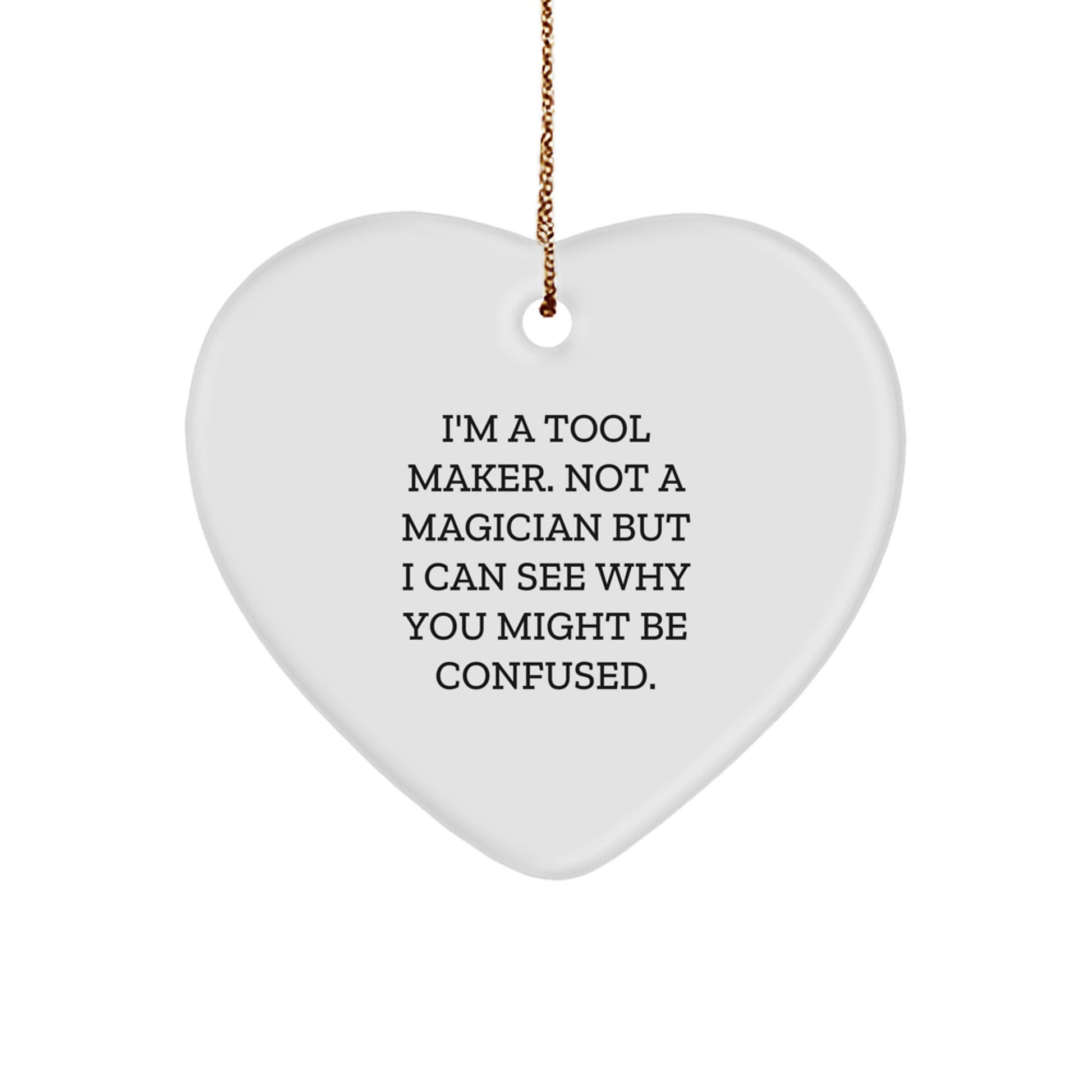 Funny Tool Maker Gifts Heart Ornament for Men, Women, Friends, Coworkers, Tool Maker, Tool Makers, Christmas Unique Gifts - Image 1