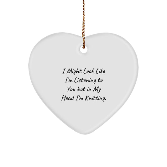 Funny Knitting Gifts for Women Friends Family - Heart Ornament with Quote 'I Might Look Like I'm Listening To You But In My Head I'm Knitting.' - Unique Christmas Unique Gifts from Women to Men - Image 1