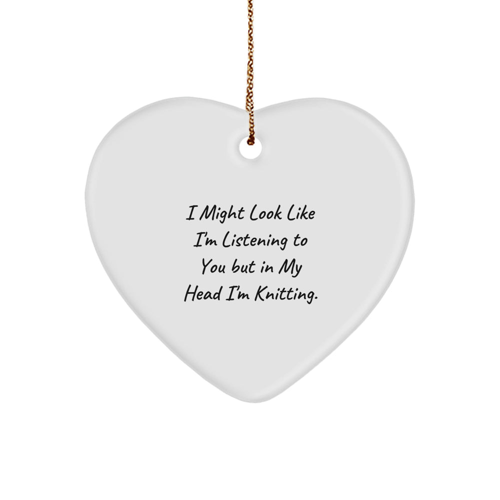 Funny Knitting Gifts for Women Friends Family - Heart Ornament with Quote 'I Might Look Like I'm Listening To You But In My Head I'm Knitting.' - Unique Christmas Unique Gifts from Women to Men - Image 1