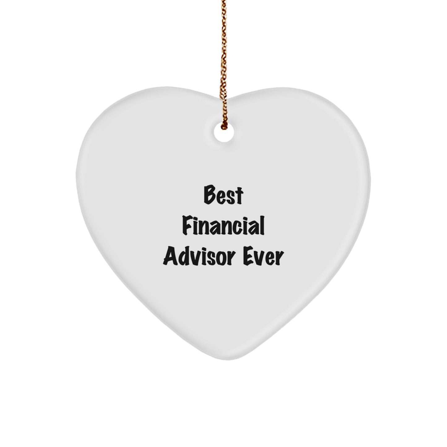 Funny Financial Advisor Heart Ornament with Best Quote, Gifts from Men to Financial Advisor for Christmas Unique Gifts - Image 1