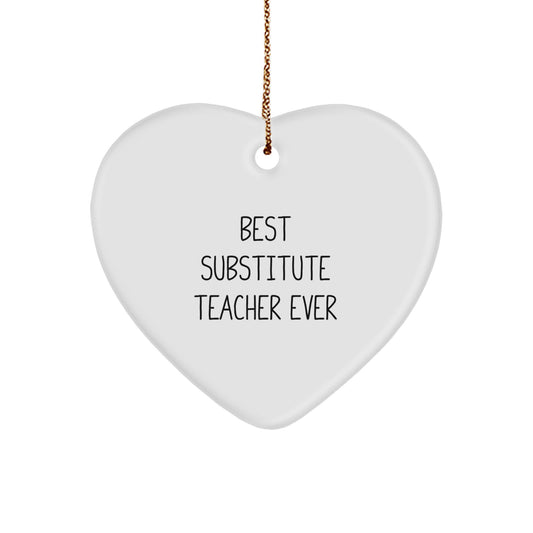 Funny Substitute Teacher Heart Ornament Gifts for Men from Best Substitute Teacher Ever - Image 1