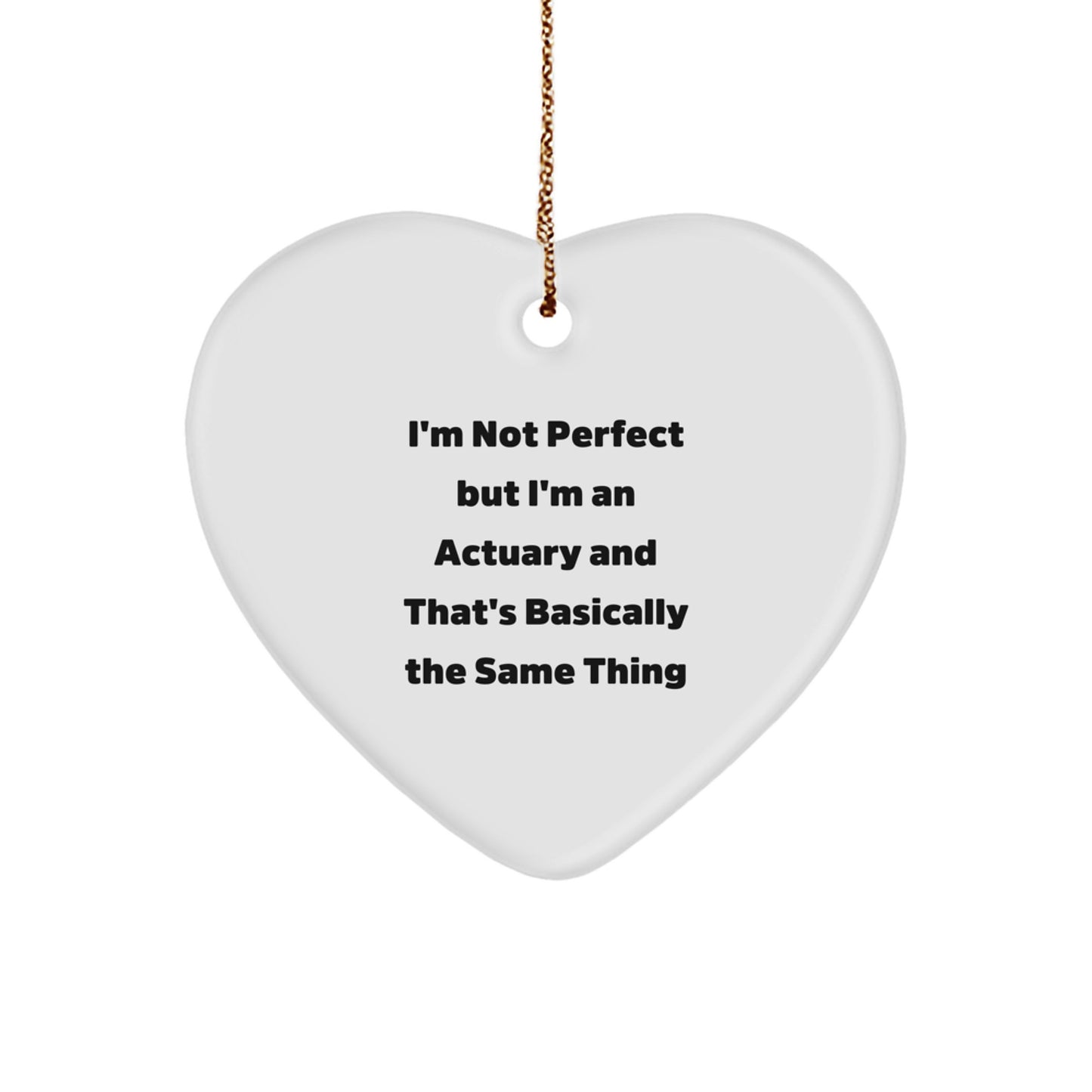 Funny Actuary Gifts for Men from Friends - Heart Ornament with Quote 'I'm Not Perfect' - Image 1