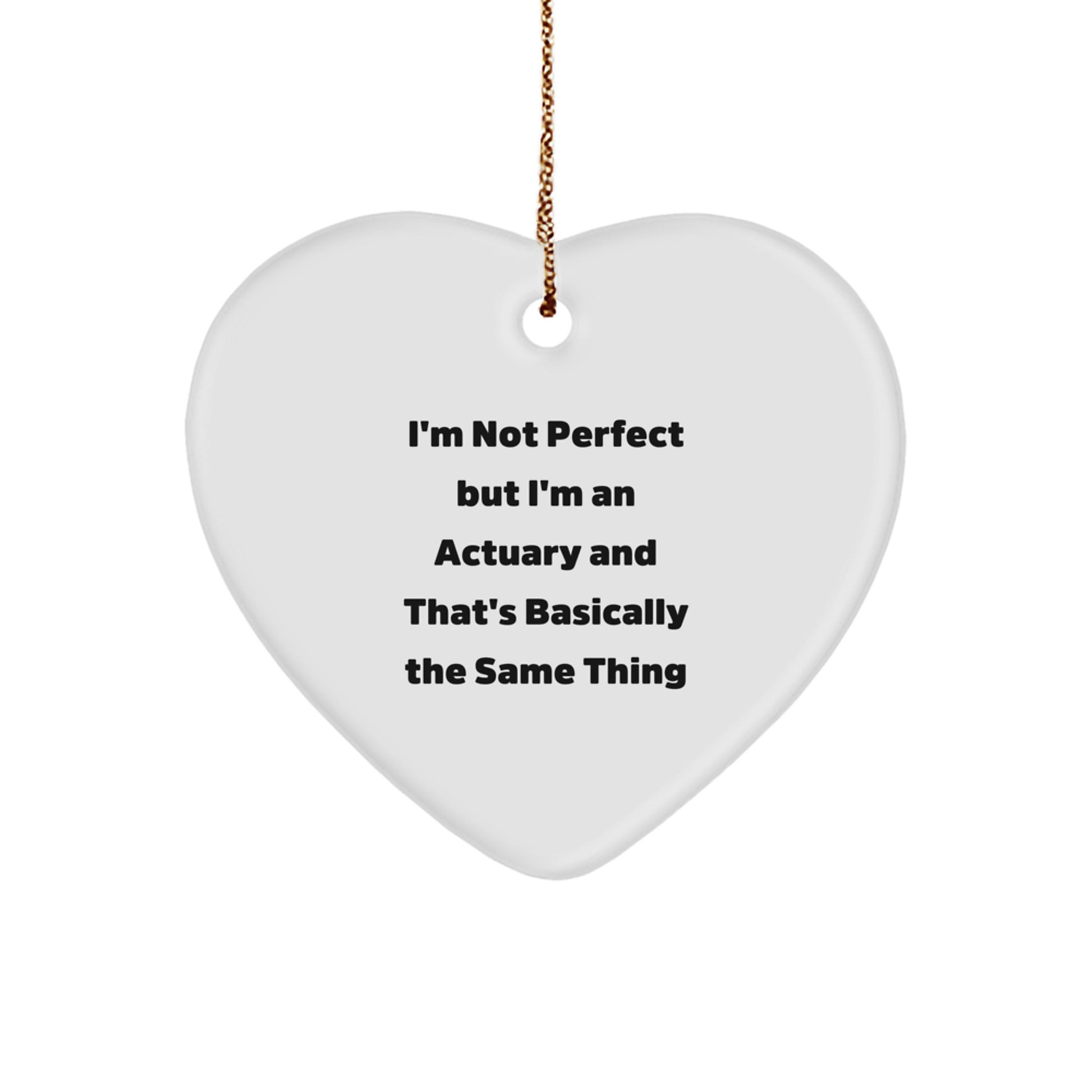 Funny Actuary Gifts for Men from Friends - Heart Ornament with Quote 'I'm Not Perfect' - Image 1