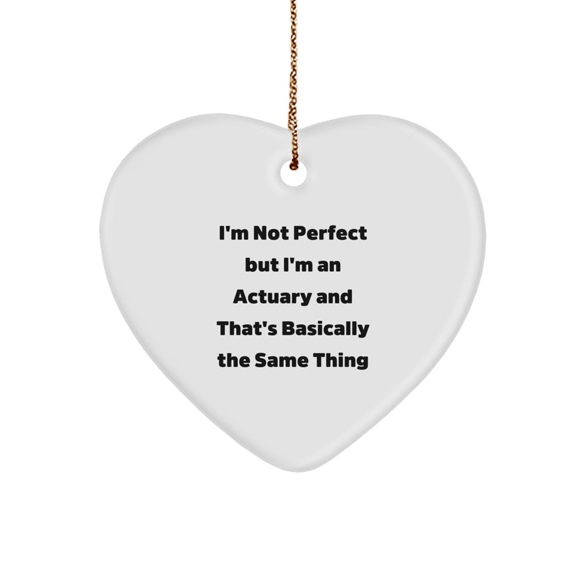 Funny Actuary Gifts for Men from Friends - Heart Ornament with Quote 'I'm Not Perfect' - Image 1