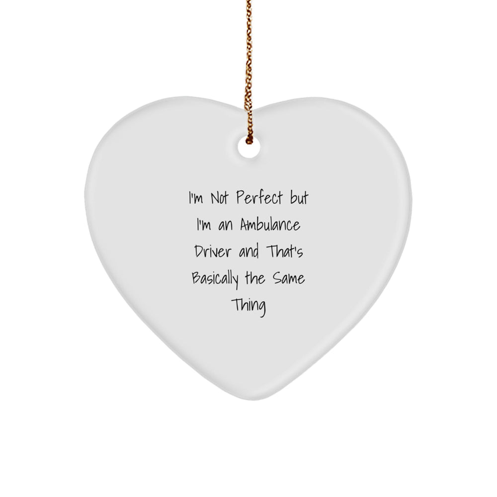 Funny Ambulance Driver Gifts from Friends for Men - I'm Not Perfect Heart Ornament, Unique Christmas Memorable Present - Image 1