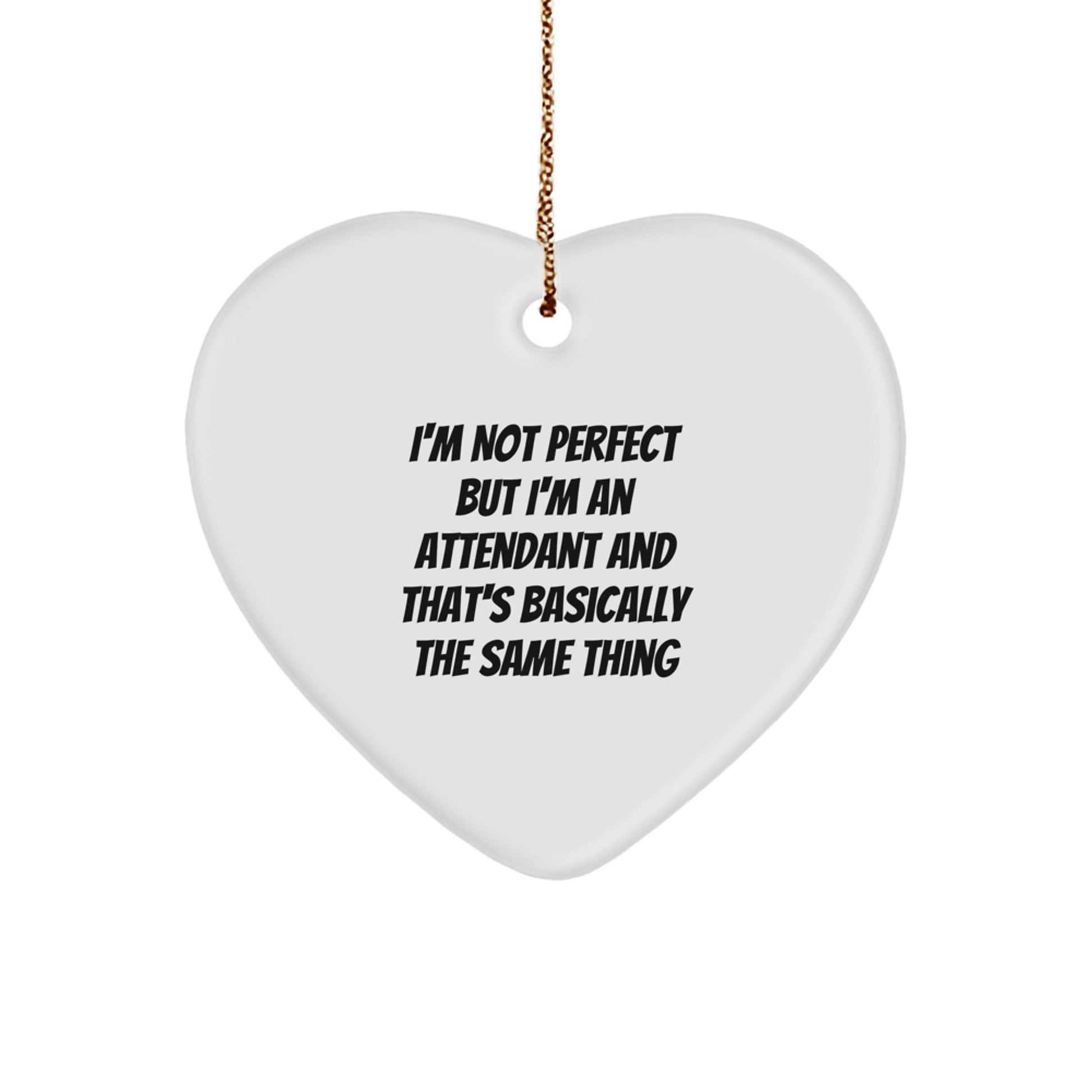 Funny Attendant Gifts - Heart Ornament for Attendant, I'm Not Perfect, Christmas Unique Gifts from Friends, Coworkers, Family - Image 1