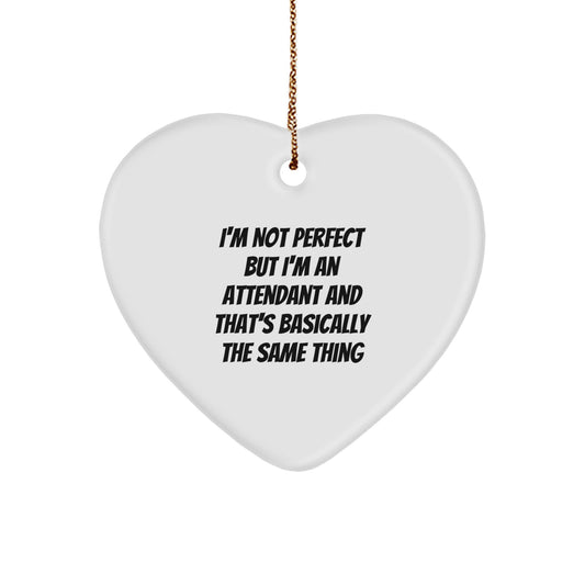 Funny Attendant Gifts - Heart Ornament for Attendant, I'm Not Perfect, Christmas Unique Gifts from Friends, Coworkers, Family - Image 1
