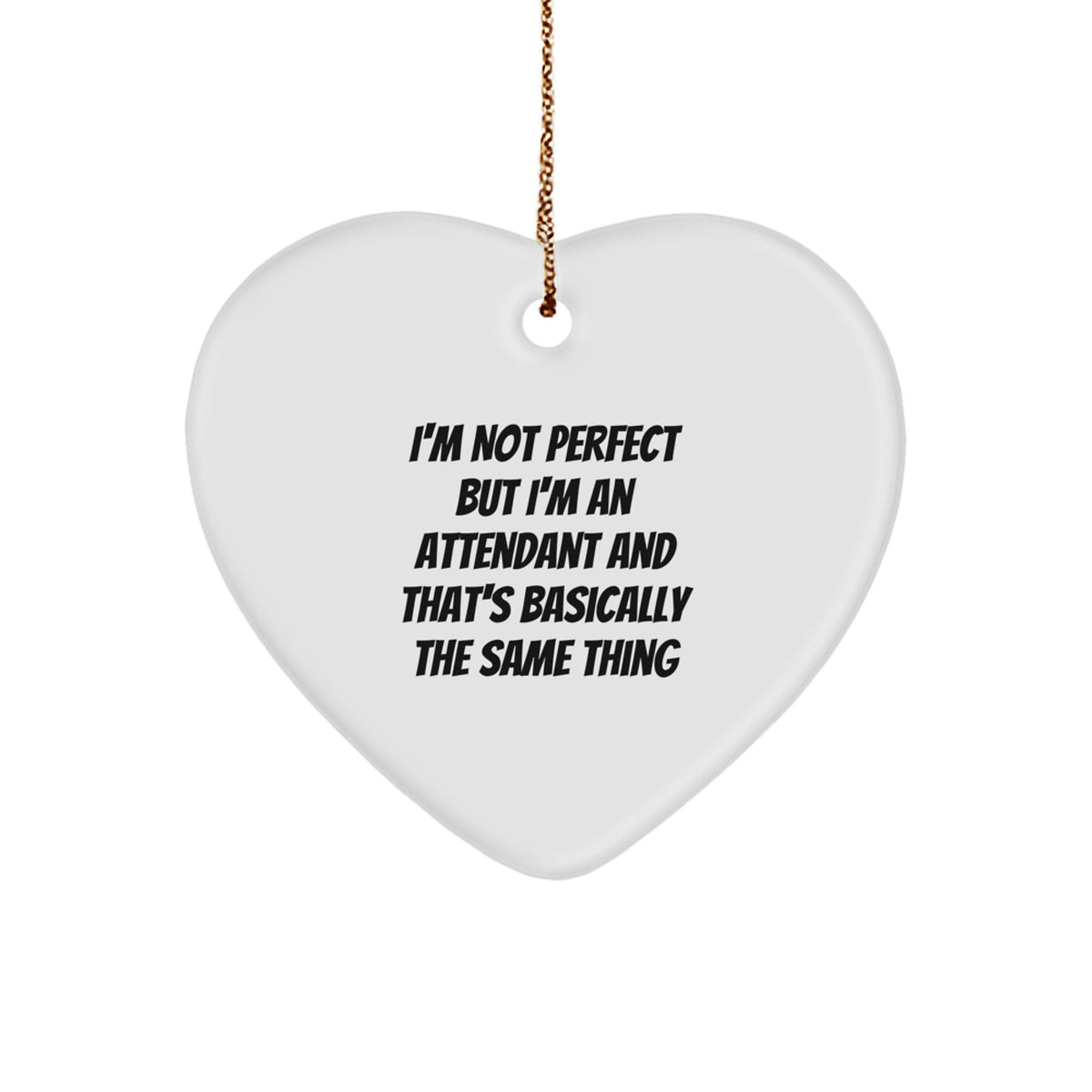 Funny Attendant Gifts - Heart Ornament for Attendant, I'm Not Perfect, Christmas Unique Gifts from Friends, Coworkers, Family - Image 1