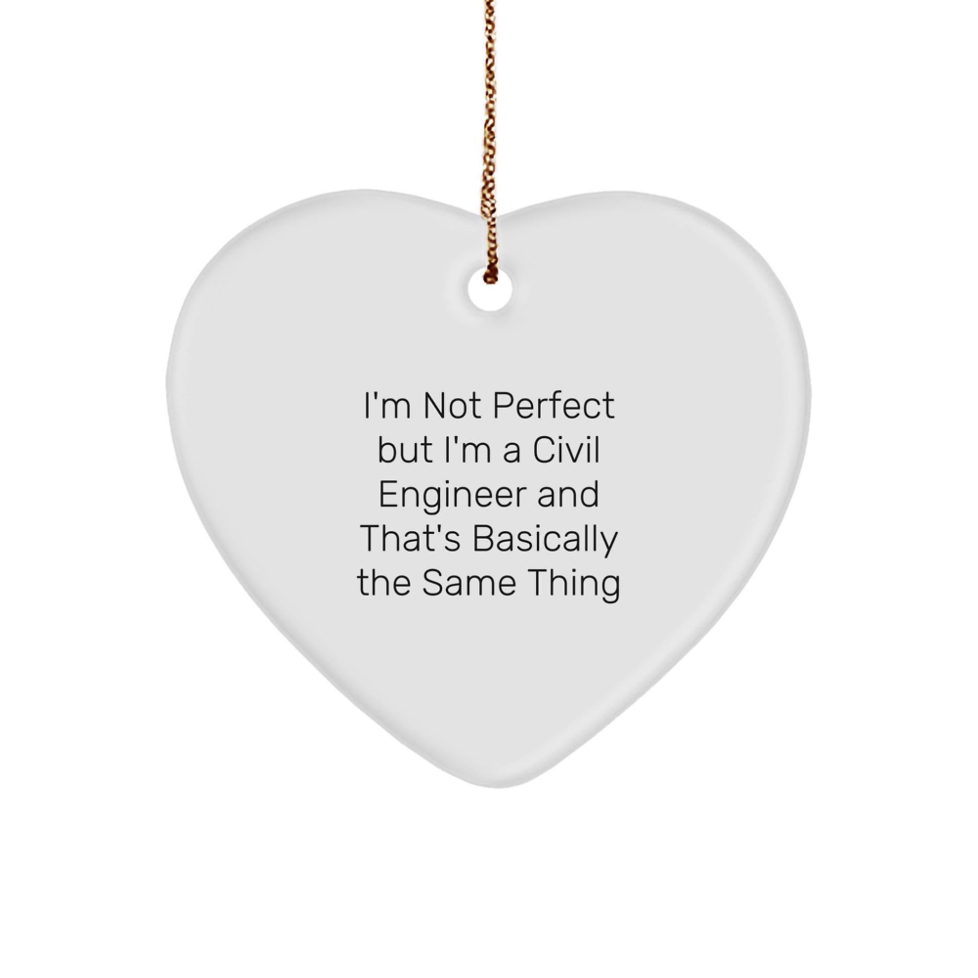 Fun Civil Engineer Gifts from Friends, Perfect for Men and Women, 'I'm Not Perfect But I'm A Civil Engineer And That's Basically The Same Thing' Heart Ornament for Christmas - Image 1