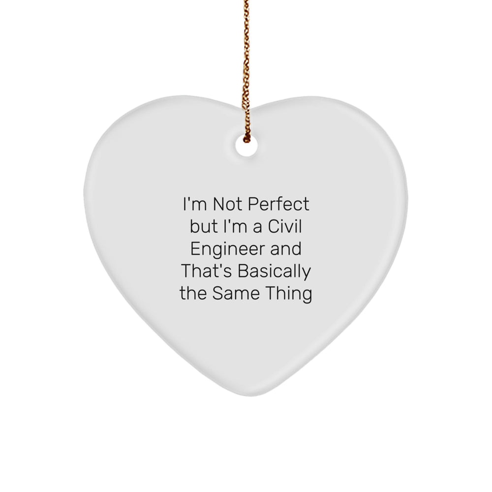 Fun Civil Engineer Gifts from Friends, Perfect for Men and Women, 'I'm Not Perfect But I'm A Civil Engineer And That's Basically The Same Thing' Heart Ornament for Christmas - Image 1