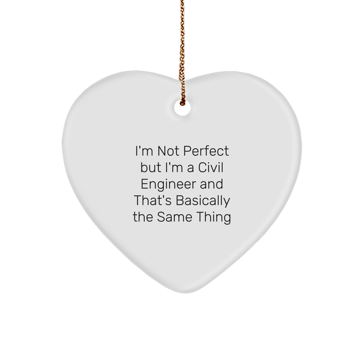 Fun Civil Engineer Gifts from Friends, Perfect for Men and Women, 'I'm Not Perfect But I'm A Civil Engineer And That's Basically The Same Thing' Heart Ornament for Christmas - Image 1