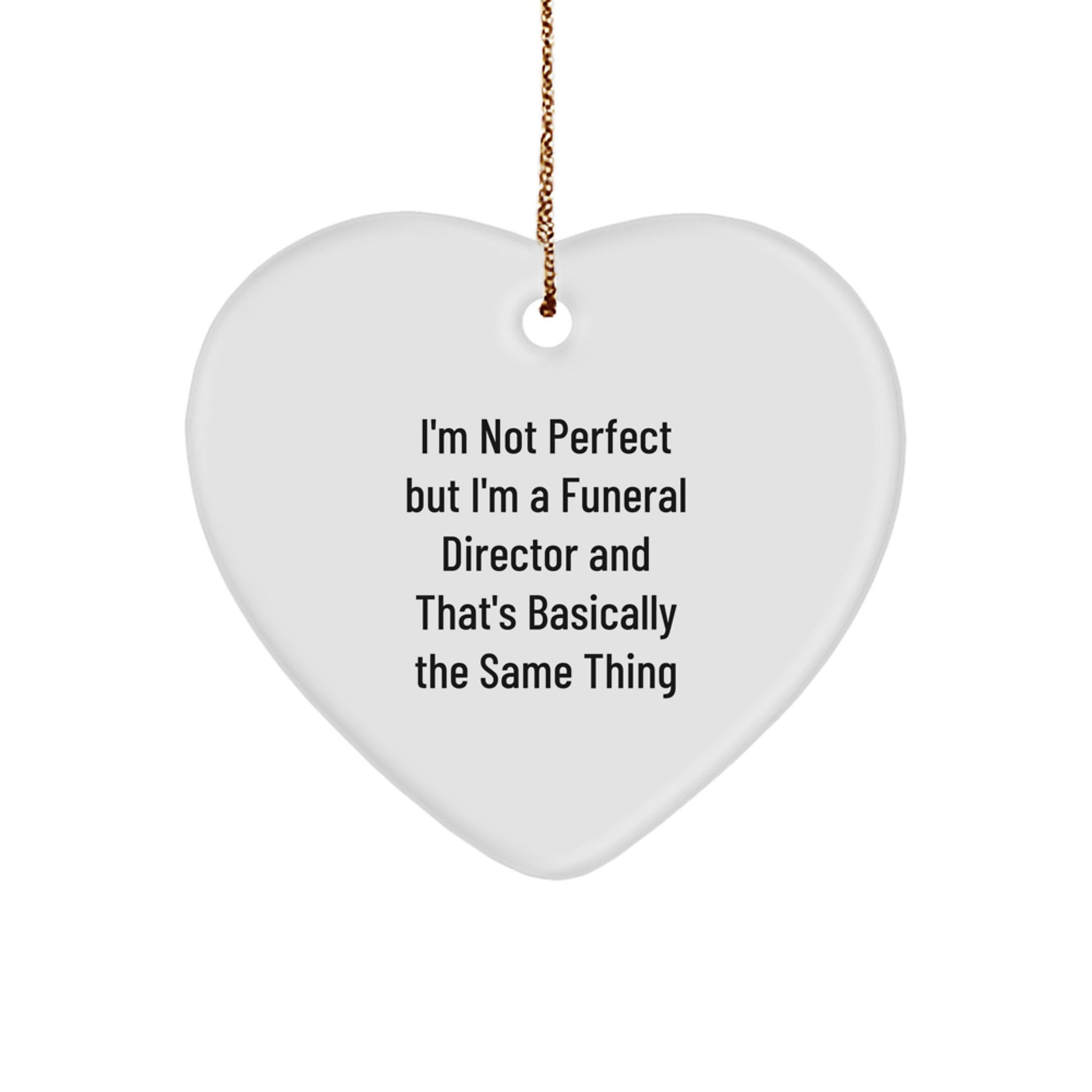 Funny Funeral Director Gifts from Family, Christmas Unique Heart Ornaments for Men Funeral Director, 'I'm Not Perfect But I'm A Funeral Director' - Image 1
