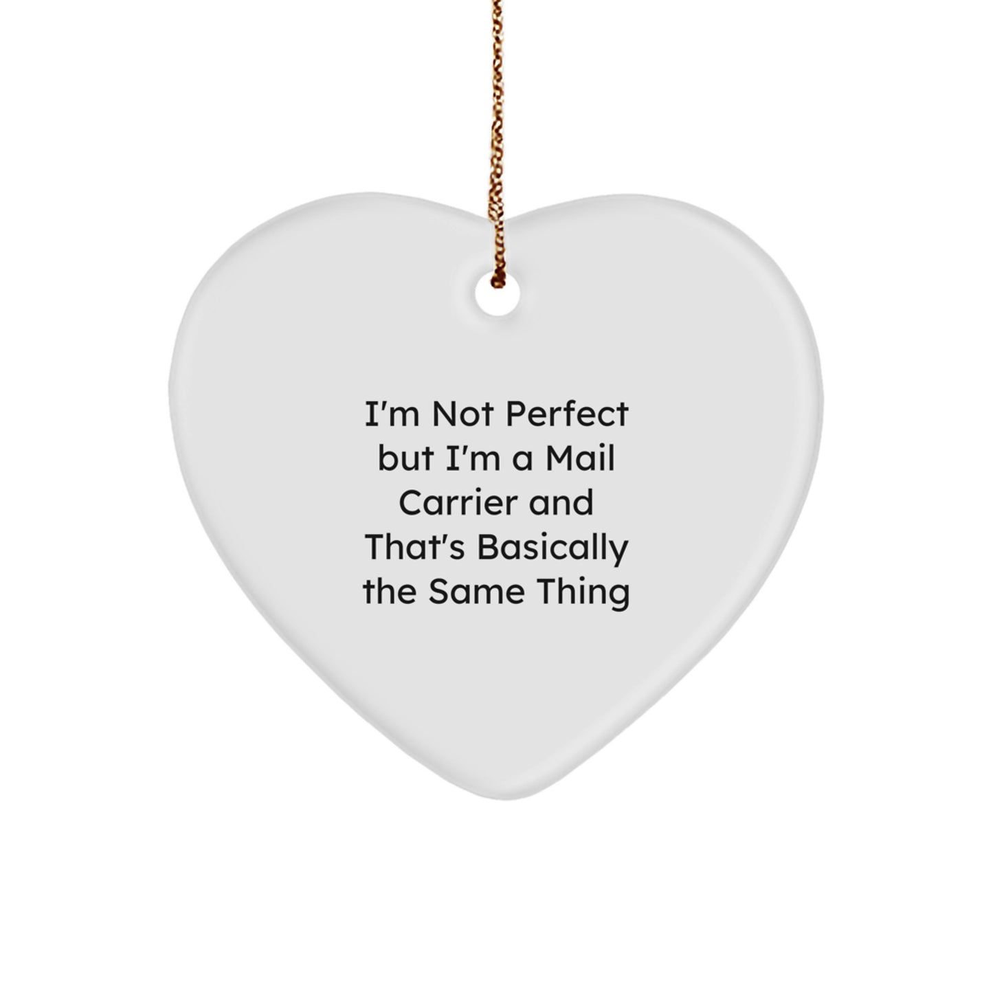 Quirky Mail Carrier Heart Ornament – I'm Not Perfect Gift for Friends - Image 1