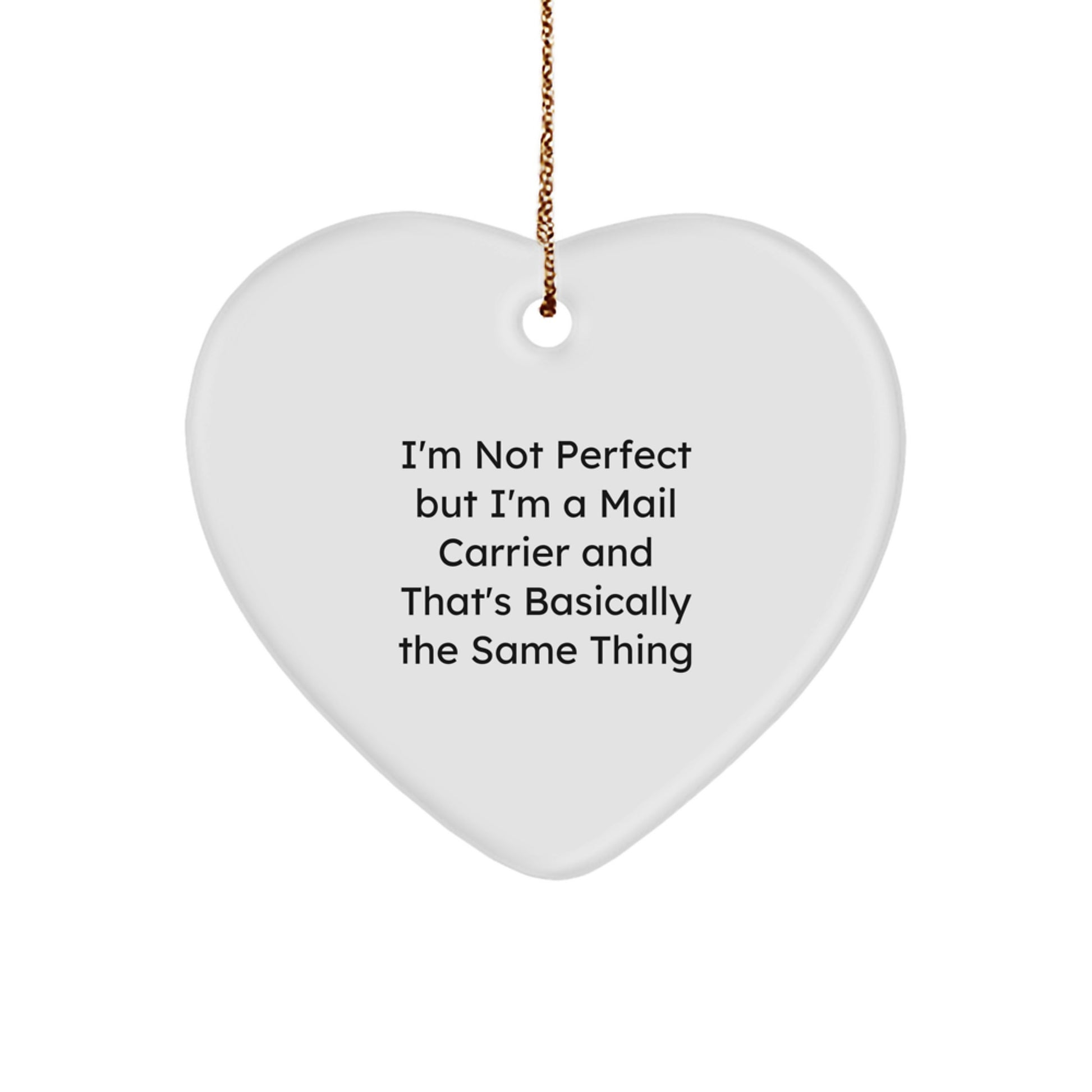 Quirky Mail Carrier Heart Ornament – I'm Not Perfect Gift for Friends - Image 1