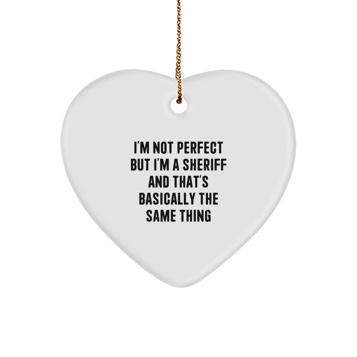 Sheriff Heart Ornament for Him Keepsake Christmas Gift I'm Not Perfect - Image 1