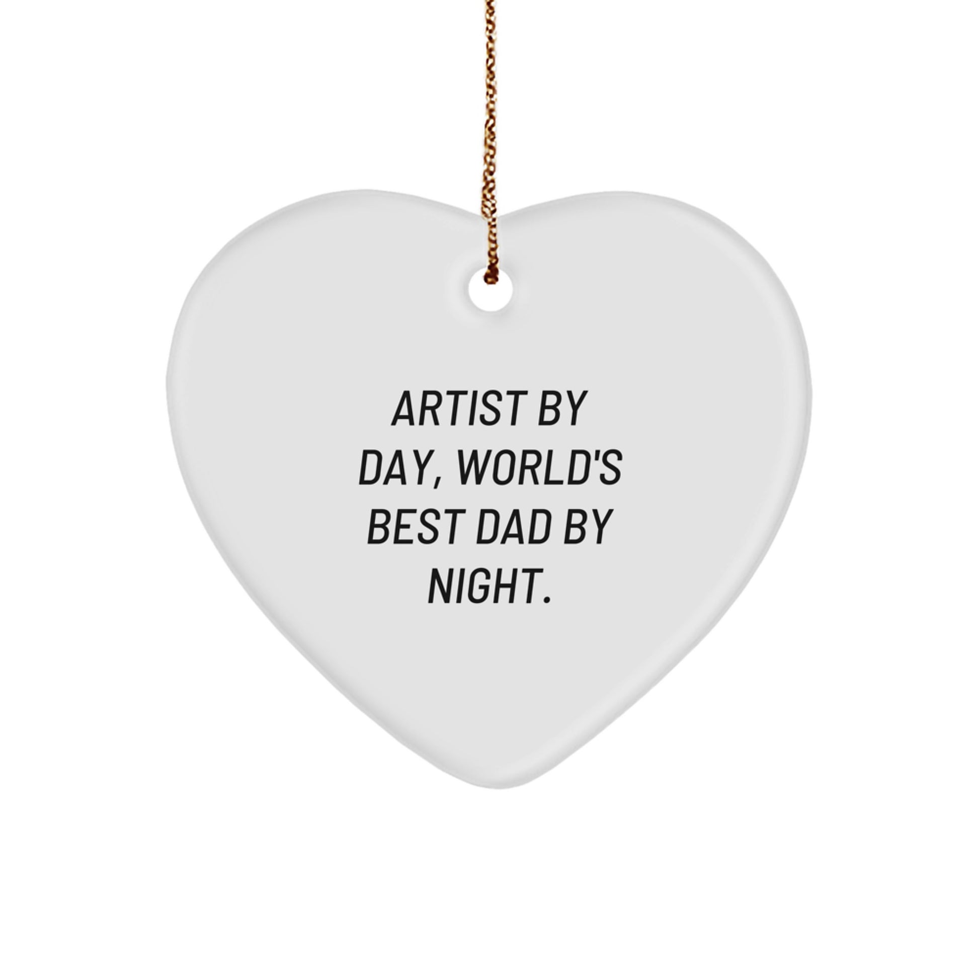 Heart Ornament for Neighbors – Artist By Day, Best Dad By Night Gift - Image 1