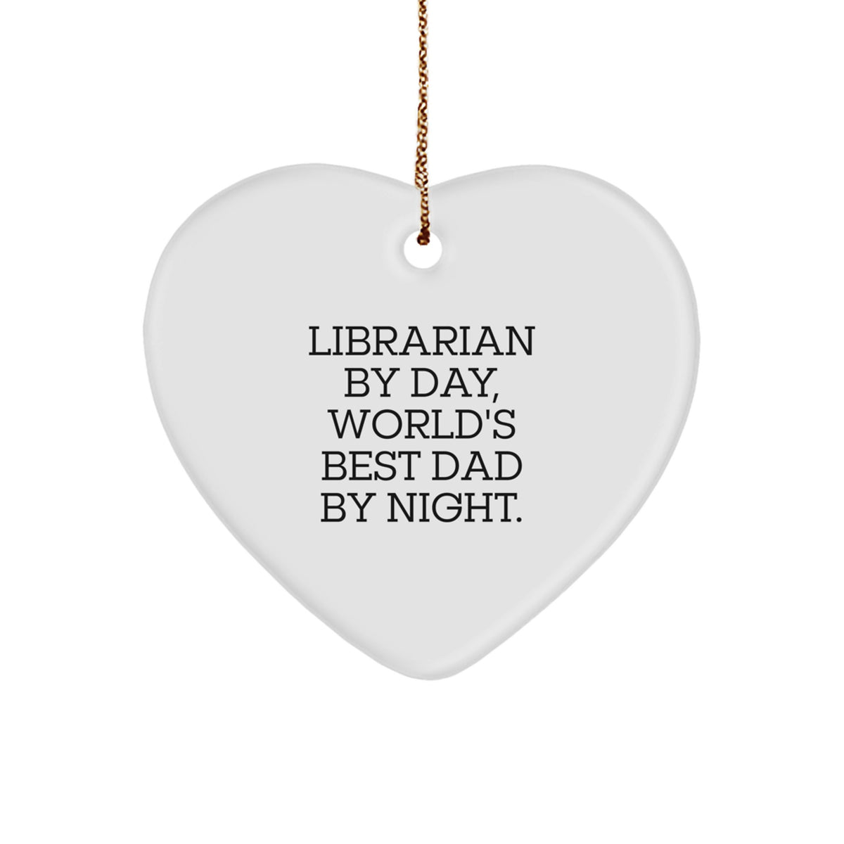 Librarian Gifts from World's Best Dad By Night - Heart Ornament for Christmas - 'Librarian By Day, World's Best Dad By Night.' - Image 1