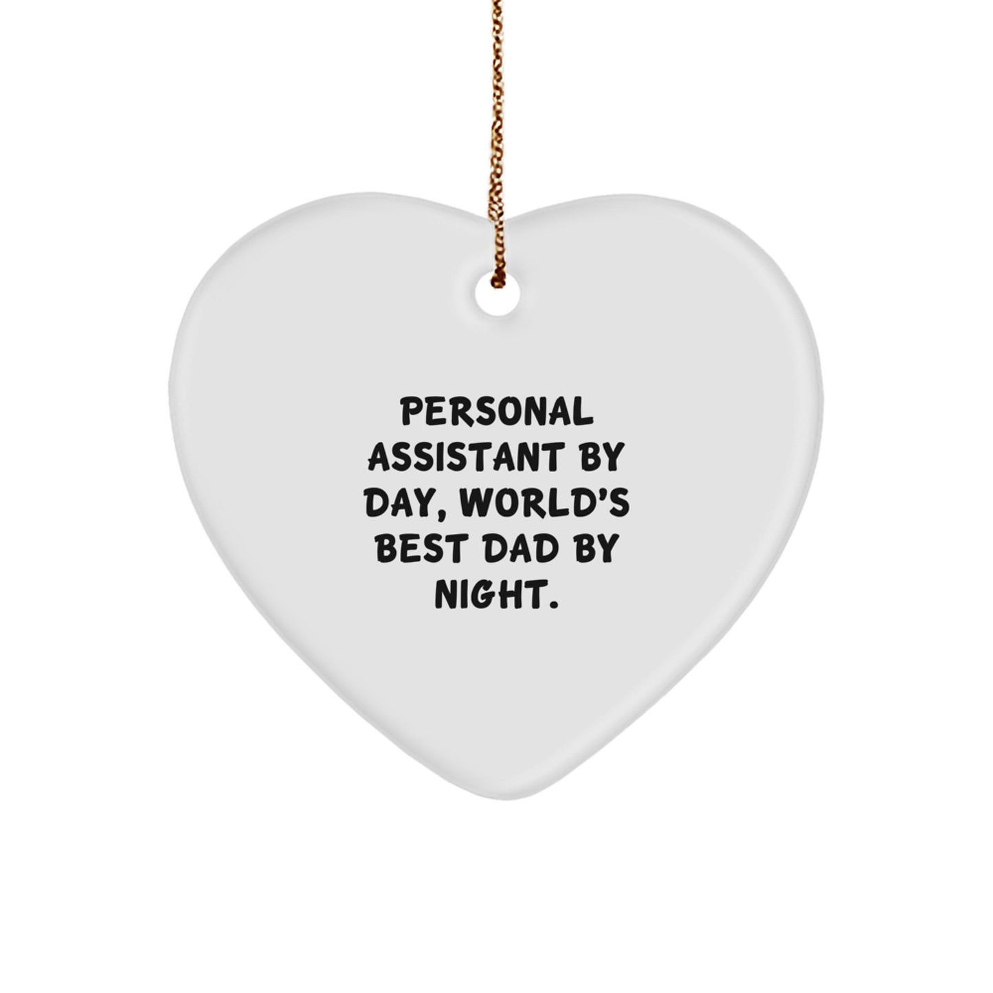 Funny Personal Assistant Gifts from Men to Women, Heart Ornament, 'Personal Assistant By Day, World's Best Dad By Night.' - Image 1
