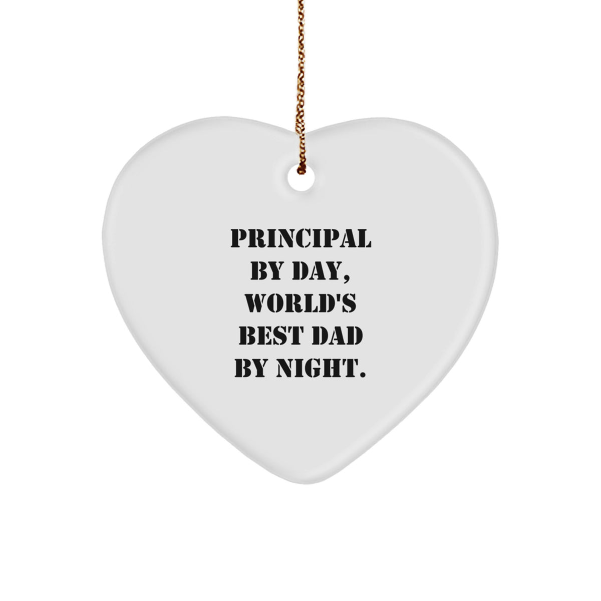 Principal Gifts by Day, Funny Heart Ornament by Night, Christmas Unique Gifts from Men to Men - Image 1