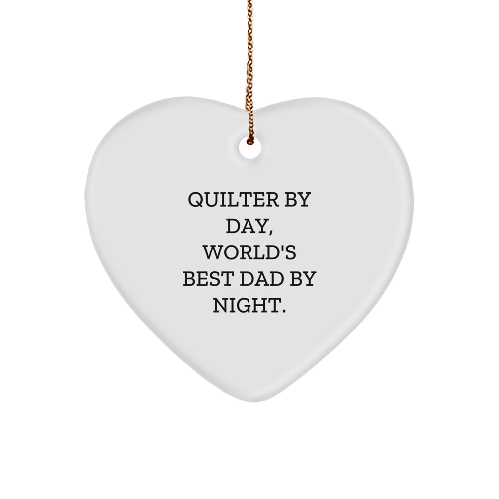 Quilter Gifts from Men, Heart Ornament for Quilter By Day, World's Best Dad By Night. - Funny Christmas Ornament - Image 1
